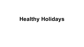 Healthy Holidays

 