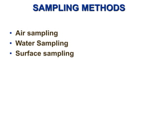 SAMPLING METHODS
• Air sampling
• Water Sampling
• Surface sampling
 