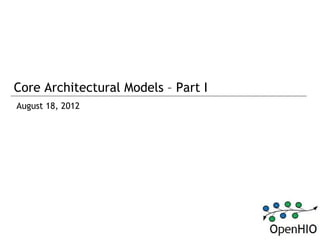 Core Architectural Models – Part I
August 18, 2012
 