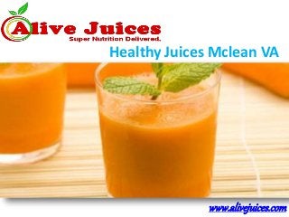 Healthy Juices Mclean VA
www.alivejuices.com
 