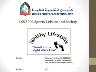LSS 3003 Sports, Leisure and Society

Done By:

Ali Ismaeel Al Hosani (H00233002)
Said Abdulla Al Naqbi (200129201)
Faris Jasim Al Hammadi (H00215037)

Section:

CJH

 