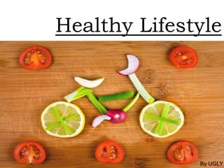 Healthy Lifestyle
By UGLY
 