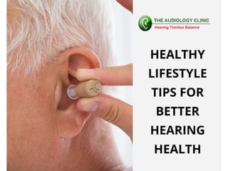 Healthy lifestyle tips for better hearing health
