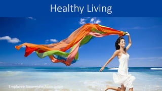 Healthy Living
Employee Awareness Association
 