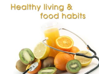 Secrets of Success Healthy living and Food habits
 