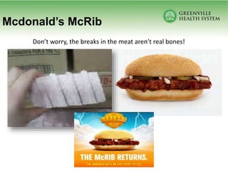 Mcdonald’s McRib
Don’t worry, the breaks in the meat aren’t real bones!
 