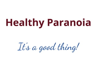 Healthy Paranoia: What Keeps Me Up at Night