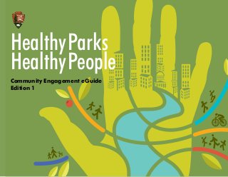 HealthyParks
HealthyPeople
Community Engagement eGuide
Edition 1
 