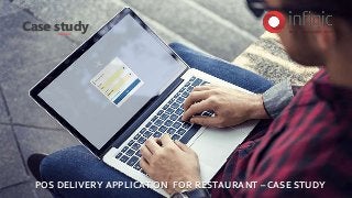 Case study
POS DELIVERY APPLICATION FOR RESTAURANT – CASE STUDY
 
