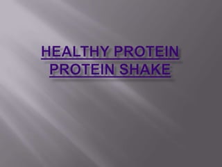 Healthy protein Protein shake 