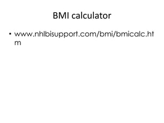 BMI calculator www.nhlbisupport.com/bmi/bmicalc.htm 