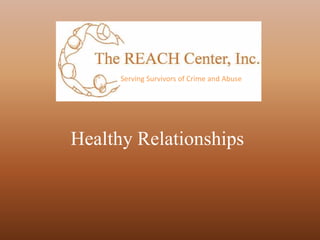 Healthy Relationships
Serving Survivors of Crime and Abuse
 
