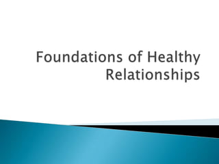 Foundations of Healthy Relationships 