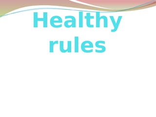 Healthy
rules
Made by
Guillermo García
Hugo Rodríguez
and Héctor Donaire
 