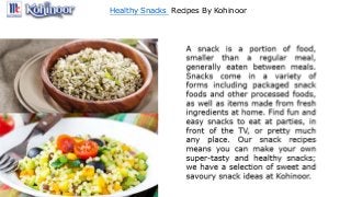 Healthy Snacks Recipes By Kohinoor
 