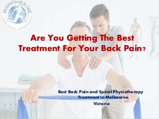 Are You Getting The Best
Treatment For Your Back Pain?
Best Back Pain and Spinal Physiotherapy
Treatment in Melbourne,
Victoria
 