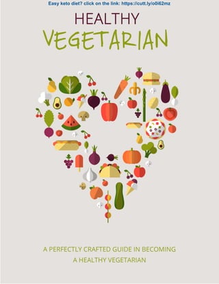 Healthy Vegetarian
Page 1
Easy keto diet? click on the link: https://cutt.ly/o0i62mz
 