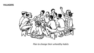VILLAGERS
Plan to change their unhealthy habits
 
