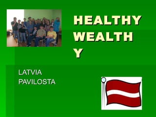 HEALTHY WEALTHY LATVIA PAVILOSTA 