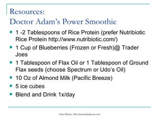 Resources: Doctor Adam’s Power Smoothie ,[object Object],[object Object],[object Object],[object Object],[object Object],[object Object]