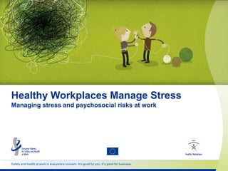 Safety and health at work is everyone’s concern. It’s good for you. It’s good for business.
Healthy Workplaces Manage Stress
Managing stress and psychosocial risks at work
 
