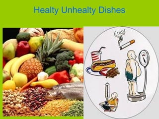 Healty Unhealty Dishes 