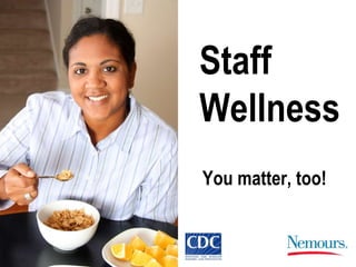 Staff
Wellness
You matter, too!
 