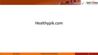 Healthypik.com
6/17/2014 Proprietary and Confidential 1
 