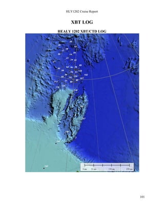 HLY1202 Cruise Report
101
XBT LOG
HEALY 1202 XBT/CTD LOG
 