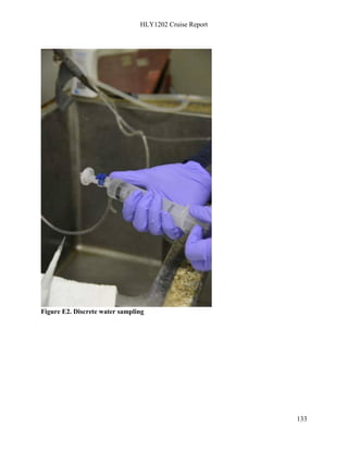 HLY1202 Cruise Report
133
Figure E2. Discrete water sampling
 