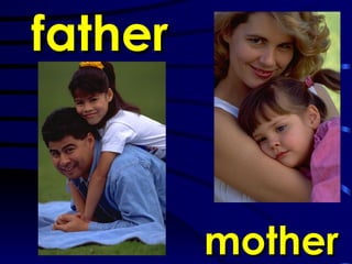 father mother