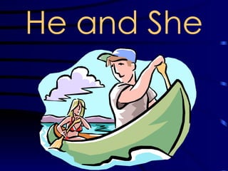 He and She 