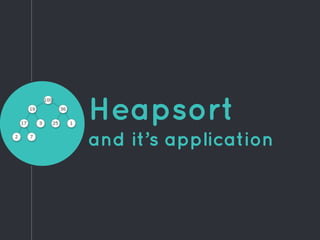 Heapsort
and it’s application
 