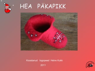 HEA  PÄKAPIKK Koostanud  logopeed  Helve Kukk 2011 