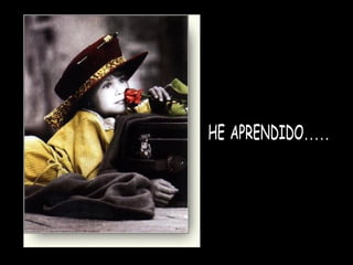He aprendido