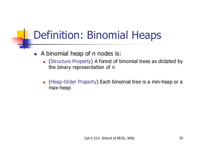 binomial heap The running time of binomial-heap-union is o(lg n), where n is the total number of nodes in binomial heaps h1 and h2 let h1 contain n1 nodes and h2 contain n2 nodes. binomial heap The running time of binomial-heap-union is o(lg n), where n is the total number of nodes in binomial heaps h1 and h2 let h1 contain n1 nodes and h2 contain n2 nodes.