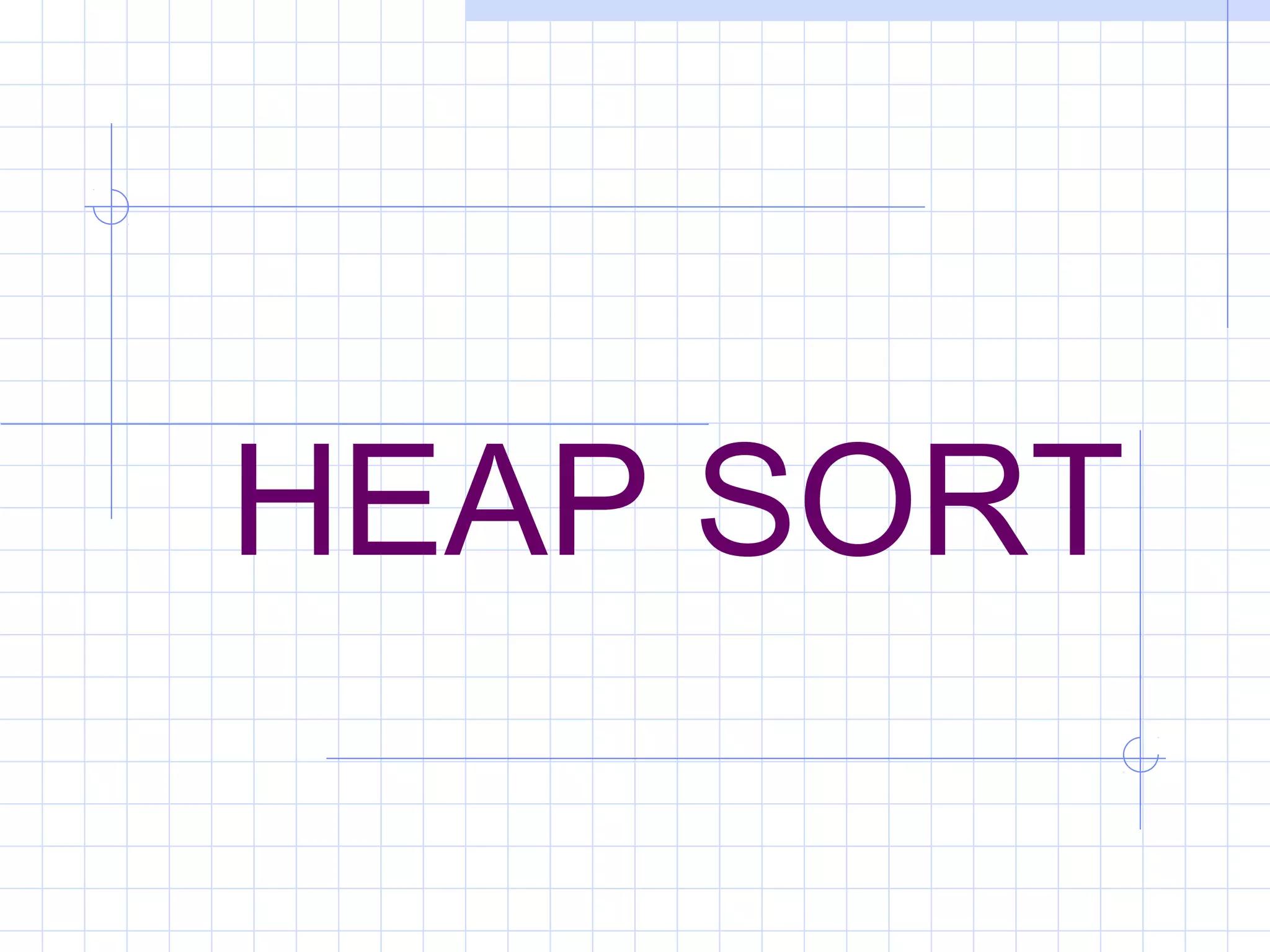 HEAP SORT
 