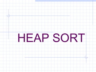 HEAP SORT
 