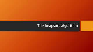 The heapsort algorithm
 