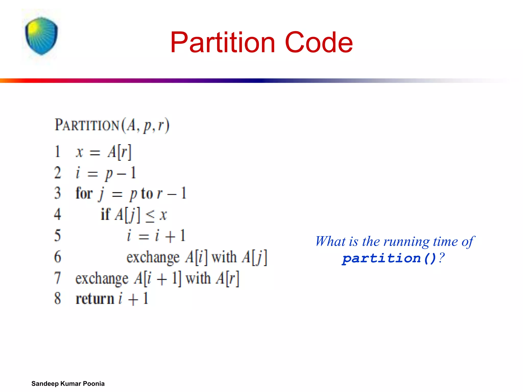 Partition Code

What is the running time of
partition()?

Sandeep Kumar Poonia

 