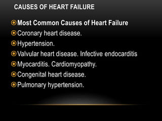 CAUSES OF RIGHT SIDE HEART FAILURE
left heart failure
chronic lung disease (cor pulmonale)
pulmonary hypertension(PE &M...
