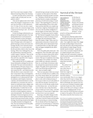 Sport if you want many examples of false          derneath the hype and spin out there and try
balanced reporting without fact-checking.         to separate out what aspects of the debate
                                                                                                     Survival of the Deviant
    So where and when did we switch from          are legitimate remaining scientiﬁc uncertain-      Review by Dean Karlan
cordial to ugly, as Pooley and I are com-         ties—still plenty of those left to go around—      THE POWER OF
                                                                                                                                In The Power of
pelled to report?                                 and what fraction is simply an ideological         POSITIVE                   Positive Deviance,
    I ﬁrst saw the ugliness arise in the United   protection of world views in drag as “sound        DEVIANCE: How              authors Richard
States after Reagan’s inauguration in 1981,       science.” That separating job is a real tax on     Unlikely Innovators        Pascale, Jerry Sternin,
                                                                                                     Solve the World’s
and I put the blame on that administra-           public understanding of how to ﬁrst under-         Toughest Problems
                                                                                                                                and Monique Sternin
tion. U.S. Rep. Al Gore was also a major          stand, and then deal with, very complex top-       Richard Pascale, Jerry     take their readers on
player; in fact, the contention began at his      ics that have a high bar of information need-      Sternin, & Monique Sternin a fascinating tour to
                                                                                                     256 pages, Harvard
congressional hearing in 1981—for which I         ed to even enter the debate intelligently. In      Business Press, 2010
                                                                                                                                learn about “positive
was a witness.                                    the last chapter of Contact Sport, I ask a scary                              deviance”—an ap-
    In brief, the Reagan administration, ap-      question: “Can democracy survive complex-          proach to solving social, and even some
plying the ideological principle of not sup-      ity?” My National Geographic Society editors       business, problems.
porting behavioral or environmental re-           thought that too much of a downer as my ﬁ-             The approach, which the authors devel-
search, eliminated on those ideological           nal chapter title and substituted “What            oped from work done by Tufts University nu-
grounds a major interdisciplinary Depart-         Keeps Me Awake at Night.” Either way, for a        trition professor Marian Zeitlin in the
ment of Energy study on the impacts of            representative democracy to function well,         1980s—has roughly three steps. First, engage
global warming on nature and society run          both the public and its representatives have       the people needing change in the process;
by Roger Revelle, Gore’s Harvard environ-         to understand what is at stake: Risk equals        they must take part in discovering answers to
mental teacher. (I co-ran the study with          what can happen multiplied by the odds it          their problems to adopt changes. Second,
Revelle and others, which is why I was at the     will happen.                                       identify “positive deviants”—people who
hearing.) When Gore challenged the cuts,               Next is the public policy choice part—risk    seem to have succeeded compared with oth-
the administration responded that they            management. This is the public values aspect       ers, despite having the same resources.
couldn’t support “alarmism.” That was the         over what to do about it, given all the calls in   Finally, work with communities to pinpoint
opening ugly shot. It got mega-ugly from          society for governmental use of limited re-        what the positive deviants do diﬀerently, and
then until now, especially in the Congress        sources. That type of complexity is becoming       ﬁgure out how the
and the media op-ed pages.                        commonplace now as debate over climate             whole community can
    What underlay this loss of cordiality and     policy, health care, education, national de-       adopt these successful
honest information exchange from the ear-         fense, etc., are all topics of enormous confu-     practices.
lier decade? The most environmentally ori-        sion and spin from special interests and ide-          The authors’ tour
ented presidents of the past century, in my       ologists. The public and its representatives       starts in rural Viet-
view, were Republicans: Richard Nixon—            need to put all this hype and spin in con-         nam, where they ex-
who created the EPA—and Teddy Roosevelt.          text—ergo my sleepless nights.                     plore how house-
After all, what is a more conservative word            There are many places where you can get       holds there might use
than “conservation”? But to the Reaganites,       into the set of details that are credible in the   existing resources to
the very admission of global warming was an       case of the climate debate, but Contact Sport      feed their children
ideological no-no. It represented the collec-     is, if you forgive the shameless self-service, a   more nutritionally. Then it’s on to Egypt,
tive planetary-scale footprint of personal,       place to start, with its balanced sweep of         where they look for ways to change opin-
corporate, and national decisions to use the      how we got to where we are in this debate of       ions and practices on female circumcision.
atmosphere as a convenient, free sewer to         more than four decades. Good luck if you           Back in Pittsburgh, they examine how doc-
dump our smokestack wastes, tailpipe emis-        wish to join us in the bloody, muddy trench-       tors and nurses working in hospitals might
sions, and side eﬀects of land-use changes        es of the climate wars—we need the assis-          wash their hands more often. And all the
like deforestation. To admit that we were         tance of all who want to help. But before          while you feel like you’re sitting at a dinner
harming the planetary commons was to ad-          you go to battle, go to boot camp—read and         table as three engaging people recount
mit that we needed regulatory solutions,          be informed. It is much easier to ﬁght when        their round-the-world adventure and quest
some internationalist—the ultimate no-no to       you know how to use your weapons.                  to improve the quality of life around them.
ideologists of American hegemony and eco-              Restoring a civil public dialogue would,      The authors describe their locations won-
nomic power. So denial of global warming          to me, be the most important ﬁrst step we
became de facto government policy, since the      could take to heal the climate and the public      Dean Karlan is a professor of economics at Yale
                                                                                                     University and president and founder of Innovations
ideology of protecting entrepreneurial rights     rift over protecting our common heritage.
                                                                                                     for Poverty Action. His research focuses on design
over public amenities was Reaganite doc-          We are already well into this dangerous ex-        and evaluation of programs around the world, on top-
trine. The Gore hearing was the ﬁrst public       periment we are performing on “Laboratory          ics including microcredit, microsavings, voting, chari-
                                                                                                     table fundraising, health behavior modiﬁcation, be-
gun battle in the Congress.                       Earth”—with us and all other living things         havioral economics, community-driven development,
    So the message, dear reader, is look un-      along for the ride. ■                              and microinsurance.


                                                                                                                  Fall 2010 • STANFORD SOCIAL INNOVATION REVIEW   17
 