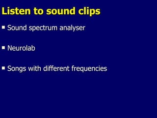 Listen to sound clips Sound spectrum analyser Neurolab  Songs with different frequencies  