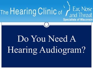 Do You Need A Hearing Audiogram?  