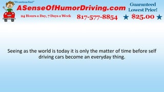 Seeing as the world is today it is only the matter of time before self
driving cars become an everyday thing.
 