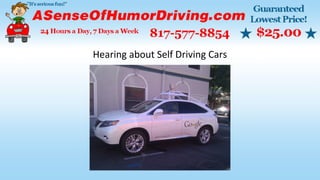 Hearing about Self Driving Cars
 