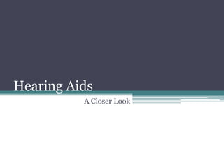 Hearing Aids A Closer Look 