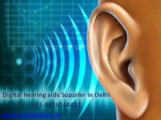 Digital hearing aids Supplier in Delhi
+91-8826144452
www.earsolutions.in
 