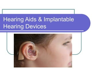 Hearing Aids & Implantable
Hearing Devices

 