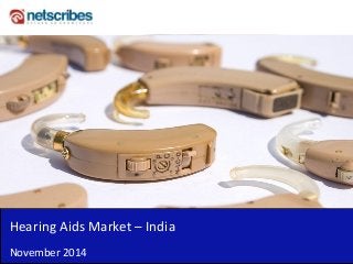 Hearing Aids Market – India 
November 2014  
